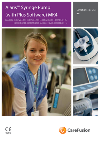 Alaris™ Syringe Pump (with Plus Software) MK4 Models: 8002MED01, 8002MED01-G, 8002TIG01, 8002TIG01-G 8003MED01, 8003MED01-G, 8003TIG01, 8003TIG01-G  s  Directions For Use en  