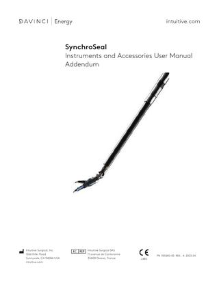 intuitive.com  SynchroSeal Instruments and Accessories User Manual Addendum  Intuitive Surgical, Inc. 1266 Kifer Road Sunnyvale, CA 94086 USA intuitive.com  Intuitive Surgical SAS 11 avenue de Canteranne 33600 Pessac, France  2460  PN 555160-05 REV. A 2023.04  