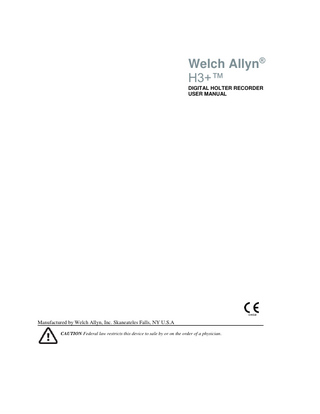 TABLE OF CONTENTS NOTICES ... 3 MANUFACTURER’S RESPONSIBILITY ...3 RESPONSIBILITY OF THE CUSTOMER ...3 EQUIPMENT IDENTIFICATION ...3 COPYRIGHT AND TRADEMARK NOTICES ...3 OTHER IMPORTANT INFORMATION...3 NOTICE TO EU USERS AND/OR PATIENTS: ...3 WARRANTY INFORMATION ... 4 YOUR WELCH ALLYN WARRANTY...4 USER SAFETY INFORMATION ... 6 WARNING(S) ...6 CAUTION(S)...8 NOTE(S) ...9 EQUIPMENT SYMBOLS AND MARKINGS ... 10 SYMBOL DELINEATION ...10 GENERAL CARE ... 11 PRECAUTIONS ...11 INSPECTION ...11 CLEANING AND DISINFECTION ...11 CAUTIONS ...11 DISPOSAL ...11 ELECTROMAGNETIC COMPATIBILITY (EMC) ... 12 GUIDANCE AND MANUFACTURER’S DECLARATION: ELECTROMAGENTIC EMISSIONS ...13 GUIDANCE AND MANUFACTURER’S DECLARATION: ELECTROMAGNETIC IMMUNITY...13 GUIDANCE AND MANUFACTURER’S DECLARATION: ELECTROMAGNETIC IMMUNITY...14 RECOMMENDED SEPARATION DISTANCES BETWEEN PORTABLE AND MOBILE RF COMMUNICATIONS EQUIPMENT AND THE EQUIPMENT ...15 INTRODUCTION ... 17 MANUAL PURPOSE ...17 AUDIENCE AND INDICATIONS FOR USE ...17 SYSTEM DESCRIPTION ...17 H3+ WITH PATIENT CABLE AND ACCESSORIES ...18 H3+ IN CARRYING CASE ...18 H3+ IN SINGLE-USE POUCH ...19 ADHESIVE STRIPS SECURE THE POUCH TO SKIN OR CLOTHING; SEALED EDGES PROTECT H3+ FROM MOISTURE ...19 PART NUMBERS ...20 SPECIFICATIONS ...20 OPERATION ... 21 ENTERING PATIENT ID AND SETTING THE DATE/TIME ...21  Page | 1  