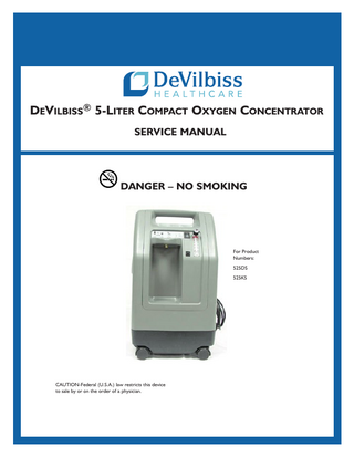 DeVilbiss® 5-Liter Compact Oxygen Concentrator Service Manual  Danger – no smoking  For Product Numbers: 525DS 525KS  CAUTION-Federal (U.S.A.) law restricts this device to sale by or on the order of a physician.  