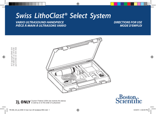 Swiss LithoClast® Select System DIRECTIONS FOR USE MODE D’EMPLOI  © Copyright EMS SA FB-389/US ed. 2015/06 (part of BSC ref. 840-302)  VARIO ULTRASOUND HANDPIECE PIÈCE À MAIN À ULTRASONS VARIO  Caution! Federal (USA) law restricts this device to sale by or on the order of a physician  FB-389_US_ed_2009-12 User man US handpiece BSC.indd 1  6/3/2015 2:32:00 PM  