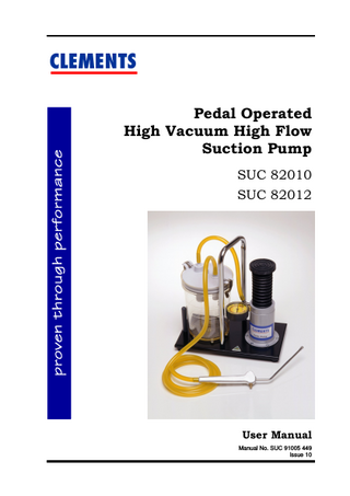 CLEMENTS Pedal Operated High Vacuum High Flow Suction Pump SUC 82010 SUC 82012  User Manual Manual No. SUC 91005 449 Issue 10  