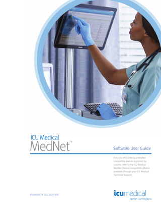 Software User Guide For a list of ICU Medical MedNet compatible devices approved by country, refer to the ICU Medical MedNet Device Compatibility Matrix available through your ICU Medical Technical Support.  IFU0000479 (02, 2023-09)  