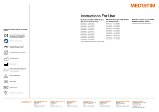 Instructions For Use Medistim QuickFit™ TTFM Probes (PS and PQ Probe Series)*: PS101011 / PS101012 PS100021 / PS100022 PS100031 / PS100032 PS100041 / PS100042 PS100051 / PS100052 PS100071 / PS100072 PQ101011 / PQ101012 PQ100021 / PQ100022 PQ100031 / PQ100032 PQ100041 / PQ100042 PQ100051 / PQ100052  Explanation of symbols on probe and package labeling: Conformité Européenne (European Conformity). This symbol means that the device fully complies with European Directive 93/42/EEC. Refer to instruction manual  IPX7  Medistim Vascular TTFM Probes (PV Probe Series)*:  Medistim Cardiac Output TTFM Probes (PR Probe Series)*:  PV101011 / PV100021 PV100031 / PV100032 PV100041 / PV100042 PV100051 / PV100052 PV100061 / PV100062 PV100081 / PV100082 PV100101 / PV100102 PV100121 / PV100122 PV100141 / PV100142 PV100161 / PV100162  PR100251/PR100301/PR100351  * Valid for all listed part numbers with or without post-fix.  Protected against the effects of temporary immersion in water  “N” number of probes in package  Date of Manufacture  Manufacturer  Rx only  Caution: Federal Law (USA) restricts this device to sale by or on the order of a physician.  Shipped NON-STERILE  SN  Serial number  REF  Catalog number  Sufficient for “n” applications  n  medistim@medistim.com www.medistim.com  Medistim ASA (Head office) Økernveien 94 0579 Oslo Norway Phone +47 23 05 96 60  Medistim ASA (Manufacturing) Moloveien 10 3194 Horten Norway Phone +47 33 03 17 10  Medistim Norge AS Økernveien 94 0579 Oslo Norway Phone +47 23 03 52 50  Medistim USA Inc. 14000 25th Ave N. Ste. 108 Plymouth, MN 55447 USA Phone +1 763 208 9852  Medistim Danmark ApS Gøngetoften 13 2950 Vedbæk Denmark Phone +45 2276 5669  Medistim Deutschland GmbH Bahnhofstr. 32 82041 Deisenhofen Germany Phone +49 (0) 89 62 81 90 33  Medistim UK Limited 34 Nottingham South Ind Est Ruddington Lane Wilford, NG11 7EP Nottingham, UK Phone +44 (0) 115 981 0871  