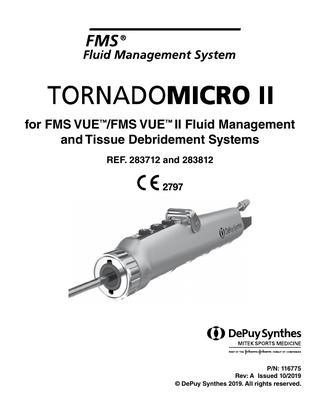 for FMS VUE™/FMS VUE™ II Fluid Management and Tissue Debridement Systems REF. 283712 and 283812 P/N: 116775 Rev: A Issued 10/2019 © DePuy Synthes 2019. All rights reserved.