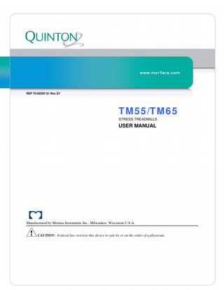 TABLE OF CONTENTS  REF 70-00297-01 Rev D1  TM55/TM65 STRESS TREADMILLS  USER MANUAL  Manufactured by Mortara Instrument, Inc., Milwaukee, Wisconsin U.S.A. CAUTION: Federal law restricts this device to sale by or on the order of a physician.  