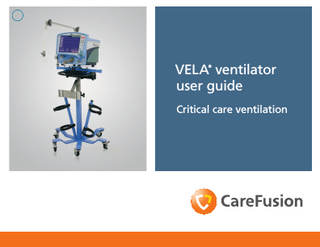 Table of contents VELA ventilator model matrix...1-2 Panels...3-8 Circuit assembly...9-12 Primary controls...13-16 Extended Functions...17-19 Operational verification testing...20-25 FiO2 Monitor Calibration...26-27 Ventilation... 28 Breath types...29-35 Ventilation modes...36-42 Apnea Backup ventilation...43-44 Noninvasive ventilation...45-46  Interfaces for NPPV...47-48 Advanced settings...49-55 Digital displays...56-60 Graphics...61-64 Loops screen...65-69 Trends screen...70-71 End-tidal capnography (EtCO2 )...72-78 Notes...79-81  The VELA® ventilator user guide is not intended as a replacement for the operator’s manual. You must become completely familiar with the VELA ventilator operator’s manual before using the VELA ventilator.  i  