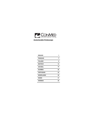 Autoclavable Endoscope  ENGLISH  1  FRANÇAIS  4  ITALIANO  8  DEUTSCH  12  ESPAÑOL  16  EλλHNIKA  20  PORTUGUES  24  NEDERLANDS  28  DANSK  31  SVENSKA  34  