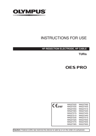 INSTRUCTIONS FOR USE HF-RESECTION ELECTRODE, HF CABLE  TURis  WA22702S WA22703S WA22705S WA22706S WA22707S WA22721S WA22723S WA22732S WA22737S WA22738S  WA22739S WA22740S WA22741S WA22742S WA22743S WA22744S WA22751S WA22755S WA22760S WA22766S  Caution: Federal (USA) law restricts this device to sale by or on the order of a physician.  