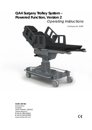 QA4 Surgery Trolley System – Powered Function, Version 2 Operating Instructions Catalogue No. 21300  Anetic Aid Ltd. Queensway Guiseley West Yorkshire, LS20 9JE United Kingdom T +44 (0) 1943 878647 F +44 (0) 1943 870455 www.aneticaid.com  