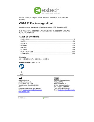 Caution: Federal (U.S.A.) law restricts this device to sale by or on the order of a physician.  COBRA® Electrosurgical Unit Catalog Number 604-4810B, 604-4811B, 604-4810BR, & 604-4811BR U.S. Patent No’s.: 5,651,780; 5,702,386; 5,769,847; 5,906,614; 6,123,702; 6,129,724; 6,387,092  TABLE OF CONTENTS E N G L I S H ... 2 DUTCH... 51 FRENCH ... 105 GERMAN ... 158 ITALIAN... 213 P O L I S H ... 268 P O R T U G U E S E ... 325 S P A N I S H ... 379 Models 4810B/4810BR, 4811B/4811BR Instructions for Use  Manufactured by: AtriCure, Incorporated 6217 Centre Park Drive West Chester, Ohio 45069-3866 USA Customer Service Tel: 866.349.2342 Email: customerservice@atricure.com www.atricure.com  430-11902-02, Rev. L  European Representative: Köntges SPRL Avenue Hellevelt 35 B-1180 Brussels Belgium Tel: +32 (0) 2 375 51 63 FAX: +32 (0) 2 375 89 06 Email: herbert.kontges@skynet.be  