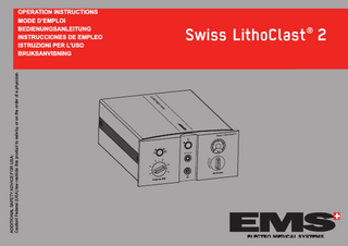 ADDITIONAL SAFETY ADVICE FOR USA: Caution! Federal (USA) law restricts this product to sale by or on the order of a physician  OPERATION INSTRUCTIONS MODE D’EMPLOI BEDIENUNGSANLEITUNG INSTRUCCIONES DE EMPLEO ISTRUZIONI PER L’USO BRUKSANVISNING  Swiss LithoClast® 2  