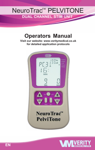 NeuroTrac™ PELVITONE  NeuroTrac™ PelviTone Operation Manual  DUAL CHANNEL STIM UNIT  Operators Manual Visit our website: www.veritymedical.co.uk for detailed application protocols  EN  1  