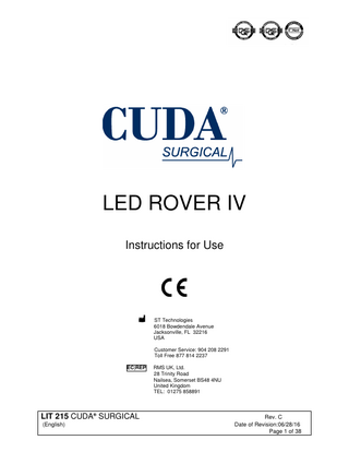 TABLE OF CONTENTS 1.  INTRODUCTION  2.  INTENDED USE/INDICATIONS FOR USE  3.  WARNINGS/LABELING  4.  SPECIFICATIONS  5.  OPERATION  6.  BATTERY INFORMATION  7.  CLEANING/STERILIZATION  8.  WARRANTY  9.  CHART OF MEDICAL DEVICE SYMBOLS  LIT 215 CUDA® SURGICAL (English)  Rev. C Date of Revision:06/28/16 Page 2 of 38  