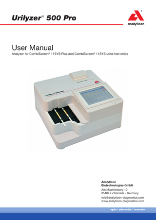 Urilyzer 500 Pro ®  User Manual Analyzer for CombiScreen® 11SYS Plus and CombiScreen® 11SYS urine test strips  Analyticon Biotechnologies GmbH Am Muehlenberg 10 35104 Lichtenfels - Germany info@analyticon-diagnostics.com www.analyticon-diagnostics.com agile - affordable - accurate  