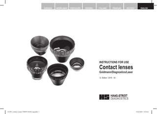 SVENSKA  NEDERLANDS  PORTUGUÊS  ESPAÑOL  ITALIANO  FRANÇAIS  DEUTSCH  ENGLISH  INSTRUCTIONS FOR USE  Contact lenses Goldmann/Diagnostics/Laser 12. Edition / 2018 – 04  © HAAG-STREIT AG, 3098 Koeniz, Switzerland - HS-Doc. No. 1500.7200475.04120 - 12. Edition / 2018 – 04  01-IFU_Contact_Lenses-7200475-04120_eng.indd 1  DOC. No. 1500 1500.1400209.04000  1  25.04.2018 15:23:24  