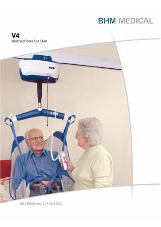 Table of Contents  General Information ... 5 Foreword ... 5 Service and support ... 5 Manufacturer Information ... 6 Authorized European Representative ... 6 Definitions Used in this Manual ... 6 Intended Use ... 6 Operational Life ... 6 Equipment Identification ... 7 Verifying the Package Contents ... 7 How to Use this Manual ... 7 Symbols Used... 8 Safety Instructions... 9 General Instructions ... 9 Safe Working Load ... 9 Important Safety Directions ... 10 Shock Prevention ... 10 Fire and Explosion Prevention ... 11 Human and Environmental Safety Practices ... 11 Battery and Battery Charger Safety Practices ... 11 Equipment Warning Labels ... 11 Part Designation ... 12 Handset ... 13 Chargers ... 13 Slings... 14 How to Use the V4 Ceiling Lift... 15 Return to Charge (RTC) ... 16 Emergency Stop (red cord) ... 16 Emergency Lowering ... 16 Emergency Brake ... 18 Battery Information ... 18 Indicator Lights ... 18 Charging the Batteries ... 18 Programming the Ceiling Lift ... 20 Using the FIDO Function (Pre-Programmed Positions) ... 20 Use of Slings ... 20 Spreader Bars and Stretcher Frame ... 20 Slings ... 20 Before Approaching the Patient ... 20 Procedure for Using Loop Slings with a Two-Point Spreader Bar ... 21 To Lift a Patient from a Bed ... 22 To Lift a Patient from a Chair ... 23  3  