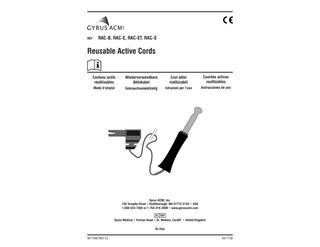 REF  RAC-B, RAC-E, RAC-ET, RAC-S  Reusable Active Cords Cordons actifs réutilisables  Wiederverwendbare Aktivkabel  Cavi attivi riutilizzabili  Cuerdas activas reutilizables  Mode d’emploi  Gebrauchsanweisung  Istruzioni per l’uso  Instrucciones de uso  Gyrus ACMI, Inc. 136 Turnpike Road • Southborough, MA 01772-2104 • USA 1-888-524-7266 or 1-763-416-3000 • www.gyrusacmi.com  Gyrus Medical • Fortran Road • St. Mellons, Cardiff • United Kingdom Rx Only 99-1006 REV CC  2011-08  