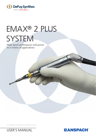TABLE OF CONTENTS  INTRODUCTION  Anspach Electric System  2  Indications and Contraindications  3  Warnings and Cautions  4  Technical Specifications  5  Glossary of Symbols  10  OPERATING INSTRUCTIONS  eMax 2 Plus Operating Instructions  12  ATTACHMENTS AND DISSECTION TOOL ASSEMBLY  Standard Attachments and Dissection Tool Assembly 20  CARE AND MAINTENANCE  Otologic Curved Micro (OCM) Attachment and Otologic Curved Micro (OCM) Burr Support Sleeves  25  Minimal Access Attachment and Dissection Tool Assembly  26  microSaws and Small Attachments Assembly  28  Perforator Driver  31  Inspection and Maintenance  32  Cleaning Instructions  36  Manual Cleaning  37  Manual Pre-Cleaning Before Mechanical /Automated Cleaning  41  Mechanical / Automated Cleaning Following Manual Pre-Cleaning  47  Lubrication49 Sterilization50 Loading Configuration  52  Troubleshooting53 Ordering Information  54  Image intensiﬁer control  Anspach eMax 2 Plus System User’s Manual  DePuy Synthes Companies  1  