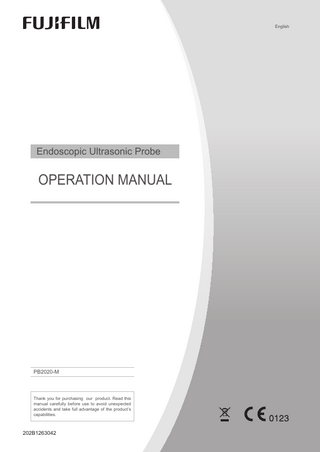 English  Endoscopic Ultrasonic Probe  OPERATION MANUAL  PB2020-M  Thank you for purchasing our product. Read this manual carefully before use to avoid unexpected accidents and take full advantage of the product’s capabilities.  202B1263042  PB2020-M_E2-10_202B1263042.indb  1  2016/03/16  16:43:36  