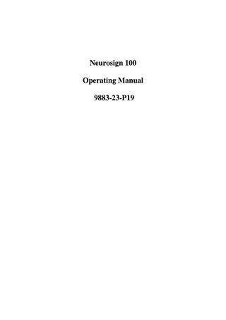 Neurosign 100  Table of Contents______________________________ Page Number Section 1:  Guarantee  1  Section 2:  Description  2  Section 3:  Warnings and Precautions  3  Section 4:  Front Panel Layout  5  Section 5:  Rear Panel Layout  9  Section 6:  Pre-Amplifier Pod  11  Section 7:  Preparations for Use  12  Section 8:  Sensing Electrodes - Electrode Placement Diagrams  13 14  Section 9:  Stimulator Probe Pod  16  Section 10:  Stimulation Probes  17  