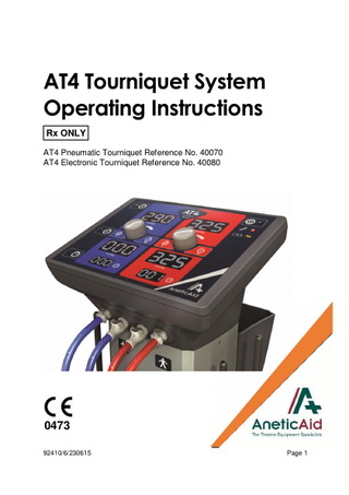 AT4 Tourniquet System Operating Instructions Rx ONLY AT4 Pneumatic Tourniquet Reference No. 40070 AT4 Electronic Tourniquet Reference No. 40080  0473 92410/6/230615  Page 1  