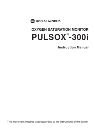 OXYGEN SATURATION MONITOR  PULSOX -300i ®  Instruction Manual  This instrument must be used according to the instructions of the doctor.  