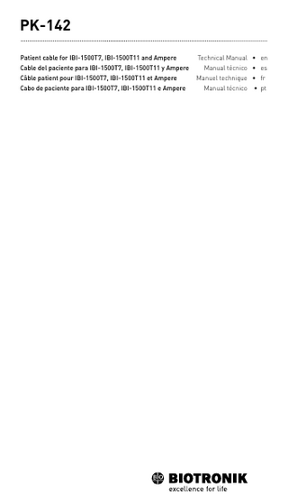 398940--C_GA_PK-142_en-es-fr-pt.book Page 1 Thursday, March 2, 2017 8:40 PM  en • English  Table of Contents Safety while Handling... 1 Technical Product Description... 1 Intended Use... 1 Connecting the System to Other Devices... 2 Caution for Leakage Currents... 2 Cleaning... 2 Disinfection... 2 Sterilization... 2 Disposal... 2 Handling... 2 Connections... 3 Operation... 3 Technical Data... 3 Permissible Ambient Conditions... 3 Legend for the Label... 4  Safety while Handling W WARNING Risks of improper handling Failure to observe the safety precautions voids all damage claims and manufacturer liability. • Please refer to the technical manuals for the external devices and ablation catheters to be used in conjunction with this device.  Technical Product Description The cable is shielded and has a blue covering. It has non-interchangeable, coded and self-locking Redel plugs. The plugs are resistant to dripping water and marked with an indelible inscription. Patient side, with blue kink protection:  Pin configuration, arrangement of contacts: Plug side Pin 1 = tip Pins 2-4 = poles 2, 3, 4 Pin 5, 6 = NC Pin 7 = TC constantan Pin 8 = NC Pin 9 = TC common Device side, with yellow kink protection:  Pin configuration, arrangement of contacts: Plug side Pin 1 = TC common Pin 2 = TC constantan Pin 3-10 = NC Pin 11 = pole 4 ALCath Pin 12 = pole 3 ALCath Pin 13 = pole 2 ALCath Pin 14 = tip AlCath  Intended Use Patient cables are used for transmission of sensing signals and pacing pulses for diagnostics and therapy in the context of intracardiac examinations. Electrophysiological therapy of the heart requires the use of cardiac catheters. The precautionary measures, as described in the literature, must be observed during examinations and ablation procedures. PK-142 is intended to connect an ablation catheter equipped with a thermocouple of ALCath and Trignum and a BIOTRONIK Qubic Force external device to an RF generator IBI 1500 (version T7, software v.2.4 and version T11, software v.3.0) and Ampere (software v.1.0.4) from St. Jude Medical. The connection to a different ablation system is not permitted. Patient cables may only be used by healthcare professionals who are qualified for intracardial examinations and therapy. Patient cables may not be physically modified, e.g., be shortened. Precautionary measures must be maintained while conducting intracardial examinations and therapies: • Use in suitable rooms with X-ray equipment and security equipment including emergency pacemaker and external defibrillator. Continuous monitoring by a physician with an external ECG device is required. en • English  1  398940--C  