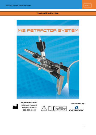 REV A  RETRACTOR KIT GENERATION 2  Instruction For Use  IN’TECH MEDICAL 2851 Lamb Place #15  Distributed By :  Memphis, TN 38118  901-375-1109  1  