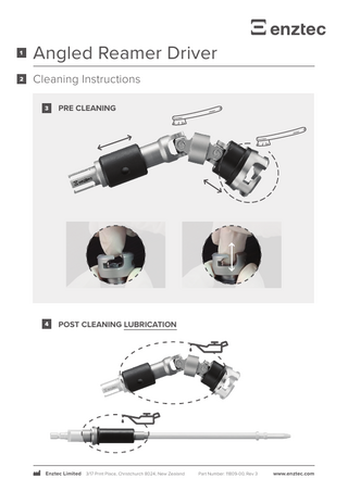 1  Angled Reamer Driver  2  Cleaning Instructions 3  PRE CLEANING  4  POST CLEANING LUBRICATION  Enztec Limited 3/17 Print Place, Christchurch 8024, New Zealand  Part Number: 11809-00, Rev 3  www.enztec.com  