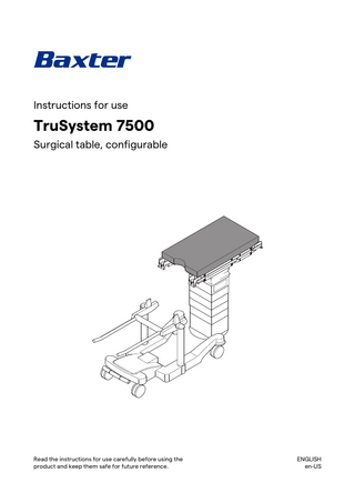 Instructions for use TruSystem 7500 Surgical table, configurable Read the instructions for use carefully before using the product and keep them safe for future reference. ENGLISH en-US