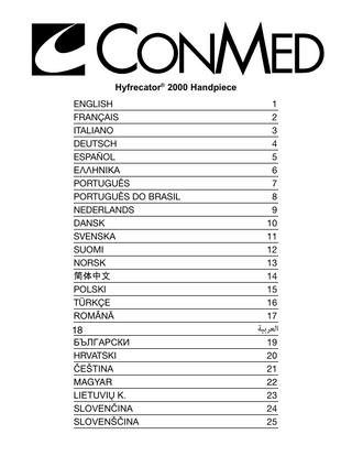 Hyfrecator® 2000 Handpiece ENGLISH FRANÇAIS ITALIANO DEUTSCH ESPAÑOL ΕΛΛΗΝΙΚΑ PORTUGUÊS PORTUGUÊS DO BRASIL NEDERLANDS DANSK SVENSKA SUOMI NORSK 简体中文 POLSKI TÜRKÇE ROMÂNĂ  18 БЪЛГАРСКИ HRVATSKI ČEŠTINA MAGYAR LIETUVIŲ K. SLOVENČINA SLOVENŠČINA  1 2 3 4 5 6 7 8 9 10 11 12 13 14 15 16 17  ‫العربية‬ 19 20 21 22 23 24 25  1  