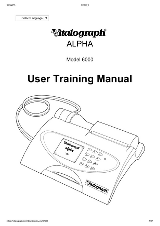 6/24/2015  07368_9  Table of Contents 1. DESCRIPTION OF THE VITALOGRAPH ALPHA 2. MAIN COMPONENTS OF THE VITALOGRAPH ALPHA 3. FEATURES OF THE VITALOGRAPH ALPHA 4. GETTING THE VITALOGRAPH ALPHA READY FOR USE 5. POWER MANAGEMENT IN THE VITALOGRAPH ALPHA 1. BATTERY PACK 2. BATTERY LOW DETECT 6. OPERATING THE VITALOGRAPH ALPHA 1. ENTERING SUBJECT INFORMATION 2. PERFORMING A TEST SESSION 1. Checks to Make before Performing a Test Session 2. Performing a VC Test 3. Performing an FVC Test 3. SAVING THE TEST SESSION 4. PERFORMING A POST TEST SESSION 5. PRINTING THE TEST SESSION 6. CLEAR RESULTS 7. CHECKING ACCURACY 1. When to Check Accuracy 8. VIEWING CURRENT SUBJECT DETAILS 9. DELETING STORED SUBJECTS/TEST RESULTS 10. CONFIGURATION OPTIONS 1. Preferences 2. Date/Time 3. Report Settings 4. Syringe/Calibration 5. Sound Volume 11. FITTING A NEW PAPER ROLL 7. CLEANING INSTRUCTIONS 1. CLEANING AND DISINFECTING THE VITALOGRAPH ALPHA 2. DISASSEMBLING THE FLEISCH FLOWHEAD 3. REASSEMBLING THE FLEISCH FLOWHEAD 8. FAULT FINDING GUIDE 9. CUSTOMER SERVICE 10. CONSUMABLES AND ACCESSORIES 11. EXPLANATION OF SYMBOLS https://vitalograph.com/downloads/view/07368  4/37  