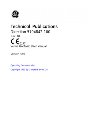 Table of Contents  Table of Contents  Conformance Standards - - - - - - - - - - - - - - - - - - - - - - - - - - - - - - - - - - - i-3 Certifications - - - - - - - - - - - - - - - - - - - - - - - - - - - - - - - - - - - - - - - - - - - i-4 Original Documentation - - - - - - - - - - - - - - - - - - - - - - - - - - - - - - - - - - - - i-4 Country Specific Approval - - - - - - - - - - - - - - - - - - - - - - - - - - - - - - - - - - i-4 Importer information - - - - - - - - - - - - - - - - - - - - - - - - - - - - - - - - - - - - - - i-5  Table of Contents Chapter 1 - Introduction System Overview Documentation - - - - - - - - - - - - - - - - - - - - - - - - - - - - - - - - - - - - - - - - - 1-3 Principles of Operation - - - - - - - - - - - - - - - - - - - - - - - - - - - - - - - - - - - 1-4 Indications for Use - - - - - - - - - - - - - - - - - - - - - - - - - - - - - - - - - - - - - - 1-4 Frequency of Use - - - - - - - - - - - - - - - - - - - - - - - - - - - - - - - - - - - - - - - 1-5 Operator Profile - - - - - - - - - - - - - - - - - - - - - - - - - - - - - - - - - - - - - - - - 1-5 Prescription Device - - - - - - - - - - - - - - - - - - - - - - - - - - - - - - - - - - - - - - 1-5  Contact Information Contacting GE Ultrasound - - - - - - - - - - - - - - - - - - - - - - - - - - - - - - - - - 1-6 Manufacturer - - - - - - - - - - - - - - - - - - - - - - - - - - - - - - - - - - - - - - - - - 1-10 Factory sites- - - - - - - - - - - - - - - - - - - - - - - - - - - - - - - - - - - - - - - - - - 1-10  Chapter 2 - Safety Owner Responsibility Owner requirements - - - - - - - - - - - - - - - - - - - - - - - - - - - - - - - - - - - - - 2-2 Notice against user modification- - - - - - - - - - - - - - - - - - - - - - - - - - - - - 2-2  Safety Precautions Precaution Levels - - - - - - - - - - - - - - - - - - - - - - - - - - - - - - - - - - - - - - - 2-3 Hazard Symbols - - - - - - - - - - - - - - - - - - - - - - - - - - - - - - - - - - - - - - - - 2-4 Patient Safety- - - - - - - - - - - - - - - - - - - - - - - - - - - - - - - - - - - - - - - - - - 2-5 Equipment and Personnel Safety - - - - - - - - - - - - - - - - - - - - - - - - - - - - 2-9 General Caution - - - - - - - - - - - - - - - - - - - - - - - - - - - - - - - - - - - - - - - 2-14 EMC (Electromagnetic Compatibility) - - - - - - - - - - - - - - - - - - - - - - - - 2-16 Patient Environmental Devices- - - - - - - - - - - - - - - - - - - - - - - - - - - - - 2-27 Acoustic Output - - - - - - - - - - - - - - - - - - - - - - - - - - - - - - - - - - - - - - - 2-28 Federal Communications Commission (FCC) Statement - - - - - - - - - - 2-31 Appendix A: CE Statement & Declaration of Conformity - - - - - - - - - - - 2-32 RoHS Venue Go Hazardous Substances - - - - - - - - - - - - - - - - - - - - - 2-33 Environmental protection - - - - - - - - - - - - - - - - - - - - - - - - - - - - - - - - - 2-35  Device Labels Label Locations - - - - - - - - - - - - - - - - - - - - - - - - - - - - - - - - - - - - - - - 2-36 Warning Label Locations - - - - - - - - - - - - - - - - - - - - - - - - - - - - - - - - - 2-38 Probe Label Explanation - - - - - - - - - - - - - - - - - - - - - - - - - - - - - - - - - 2-41  Venue Go – Basic User Manual Direction 5794842-100 Rev. 10  i-7  