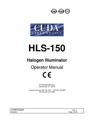 TABLE OF CONTENTS  1.  INTRODUCTION  2.  WARNINGS  3.  SPECIFICATIONS  4.  OPERATING ELEMENTS, SYMBOLS AND FUNCTIONS 4.1 FRONT PANEL 4.2 REAR PANEL 4.3 OTHER SYMBOLS  5.  INSTALLATION 5.1 SETTING UP LIGHT SOURCE 5.2 CONNECTING LIGHT CABLE  6.  OPERATION 6.1 POWERING UP LIGHT SOURCE 6.2 LIGHT BRIGHTNESS CONTROL  7.  CLEANING  8.  DISINFECTION AND STERILIZATION 8.1 DISINFECTING CONTROL UNIT 8.2 STERILIZING LIGHT CABLE  9.  MAINTENANCE, SERVICING & REPAIR 9.1 LAMP REPLACEMENT 9.2 LIMITED WARRANTY  10.  END OF PRODUCT LIFE  11.  TROUBLESHOOTING  12.  AUTHORIZED REPRESENTATIVE  LIT091CUDA (English)  Rev. F Page 2 of 60  