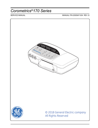 Corometrics®170 Series SERVICE MANUAL  MANUAL P/N 2000947-004 REV. G  © 2018 General Electric company All Rights Reserved  