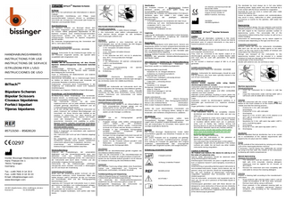 DEUTSCH BiTechTM Bipolare Scheren Achtung Bitte lesen Sie aufmerksam alle Informationen in diesem Faltblatt. Unsachgemäße Handhabung und Pflege, sowie zweckentfremdeter Gebrauch können zu vorzeitigem Verschleiß der chirurgischen Instrumente oder Risiken für Patienten und Anwender führen. Zweckbestimmung Die bipolaren Scheren von Bissinger dienen dem Schneiden, Präparieren und Koagulieren von Gewebe. Sie müssen mittels geeignetem Bipolarkabel an den bipolaren Ausgang eines Elektrochirurgie-Generators angeschlossen werden und dürfen nur mit den entsprechenden Parametern für bipolare Koagulation genutzt werden. Die maximale Ausgangsspannung des Generators darf 300 Vp nicht überschreiten. Geeignete Anschlusskabel: Bissinger Bipolarkabel REF 80100081 - 80100088  HANDHABUNGSHINWEIS INSTRUCTIONS FOR USE INSTRUCTIONS DE SERVICE ISTRUZIONI PER L’USO INSTRUCCIONES DE USO  BiTechTM Bipolare Scheren Bipolar Scissors Ciseaux bipolaires Forbici bipolari Tijeras bipolares  85713150 – 85828120  0297 Günter Bissinger Medizintechnik GmbH Hans-Theisen-Str.1 79331 Teningen Germany Tel.: ++49 7641 9 14 33 0 Fax: ++49 7641 9 14 33 33 Email: info@bissinger.com www.bissinger.com  HH-857_BipolScheren_2014_multilingual_vB.docx Revision B 01.10.2014/MB  Achtung: Instrumente für die Elektrochirurgie dürfen nur von Personen eingesetzt werden, die speziell dafür ausgebildet oder eingewiesen sind. Kontraindikationen Vorfälle, die im Zusammenhang mit dem Einsatz bipolarer elektrochirurgischer Instrumente berichtet wurden: Unbeabsichtigte Aktivierung mit resultierender Gewebeschädigung an der falschen Stelle und/oder Beschädigung der Ausrüstung. Feuer in Verbindung mit Abdecktüchern und anderen entzündlichen Materialien. Alternierende Strompfade, die zu Verbrennungen führen an Stellen, an denen der Patient oder Anwender mit unisolierten Bauteilen in Berührung kommt. Explosionen, verursacht durch Funkenbildung in der Umgebung von entzündlichen Gasen (z.B. explosive Anästhesiegase). Perforation von Organen. Plötzliche schwere Blutungen. Anwendungs- und Sicherheitshinweise Nichtbeachtung dieser Anwendungs- und Sicherheitshinweise können zu Verletzungen, Fehlfunktionen oder anderen unerwarteten Vorfällen führen. - Alle Instrumente müssen vor der ersten Ingebrauchnahme und vor jeder weiteren Anwendung komplett gereinigt, desinfiziert, sterilisiert und auf Funktionsfähigkeit geprüft werden. - Es ist sehr wichtig, jedes chirurgische Instrument vor jedem Gebrauch auf sichtbare Beschädigungen und Verschleiß, z.B. Risse, Brüche oder Defekte an der Isolation zu untersuchen. Vor allem Bereiche wie Schneiden, Spitzen, Schlüsse, Sperren und Rasten, sowie alle beweglichen Teile, Isolationen und keramischen Elemente sind sorgfältig zu prüfen. Bipolare Scheren enthalten hochwertige Keramikteile die besonders sorgfältig behandelt und gegen Bruch geschützt werden müssen. - Setzen Sie niemals beschädigte Instrumente ein. - Nicht in Gegenwart von brennbaren oder explosiven Stoffen verwenden. - Das Instrument darf nicht auf dem Patienten abgelegt werden. - Nur koagulieren, wenn sich die Kontaktflächen im Sichtbereich befinden. Keine anderen metallischen Instrumente während dem Koagulieren. berühren. - Anwendungsund Sicherheitshinweise des Elektrochirurgie-Geräteherstellers beachten. Wiederaufbereitung Aufgrund des Produktdesigns, der verwendeten Materialien und des Verwendungszwecks kann kein definiertes Limit von maximal durchführbaren Aufbereitungszyklen festgelegt werden. Die Lebensdauer der Instrumente wird durch deren Funktion und den schonenden Umgang mit ihnen bestimmt. Instrumente für die Elektrochirurgie unterliegen naturgemäß einem erhöhten Verschleiß in Abhängigkeit von Art und Dauer der Anwendung. Vorbereitung und Transport Direkt nach der Anwendung groben Schmutz von den Instrumenten entfernen. Keine fixierenden Mittel oder heißes Wasser (>40°C) benutzen, da das zur Fixierung von Rückständen führt und den Reinigungserfolg beeinträchtigen kann. Lagerung und Transport der Instrumente muss in einem geschlossenen Behältnis zum Aufbereitungsort erfolgen, um eine Beschädigung der Instrumente und Kontamination der Umwelt zu vermeiden. Mit großer Sorgfalt handhaben, nicht werfen oder fallen lassen.  Maschinelle Wiederaufbereitung Manuelle Vorreinigung 1. Instrumente für 5 min in kaltes Wasser einlegen. 2. Die Instrumente unter kaltem Leitungswasser mit einer weichen Bürste reinigen bis alle sichtbaren Verschmutzungen entfernt sind. Reinigung Instrumente geöffnet in eine Siebschale auf den Einschubwagen bzw. auf die Einsätze des MIC-Wagens legen und den Reinigungsprozess starten. 1. 1 min. Vorspülen mit kaltem Wasser 2. Entleerung 3. 3 min. Vorspülen mit kaltem Wasser 4. Entleerung 5. 5 min. Waschen bei 55°C mit 0,5 % alkalischen, bzw. 45°C mit enzymatischem Reiniger 6. Entleerung 7. 3 min Neutralisation mit warmen Leitungswasser (>40°C) und Neutralisator 8. Entleerung 9. 2 min. Zwischenspülung mit warmen Leitungswasser (>40°C) 10. Entleerung Desinfektion Maschinelle thermische Desinfektion unter Berücksichtigung der nationalen Anforderungen bezüglich des A0-Wertes (siehe ISO 15883) durchführen. Trocknung Trocknung der Außenseite der Instrumente durch den Trocknungszyklus des Reinigungs-/Desinfektions-gerätes. Falls notwendig, kann zusätzlich eine manuelle Trocknung mit Hilfe eines flusenfreien Tuches erreicht werden. Hohlräume von Instrumenten mit steriler Druckluft trocknen. Manuelle Wiederaufbereitung Vorbehandlung im Ultraschallbad 1. Die Instrumente werden in ein Ultraschallbad mit 0,5% enzymatischer Reiniger gelegt und mit Ultraschall für 15 min. bei 40°C beschallt. 2. Die Instrumente entnehmen und mit kaltem Wasser spülen um den Reiniger zu entfernen. Reinigung Bereiten Sie ein Reinigungsbad gemäß Herstellerangaben zu. 1. Produkte solange unter kaltem Leitungswasser (<40°C) spülen, bis alle sichtbaren Verschmutzungen entfernt wurden. Festsitzender Schmutz ist mit einer weichen Bürste zu entfernen. 2. Produkte in das vorbereitete Reinigungsbad komplett einlegen. Einwirkzeit gemäß Herstellerangaben einhalten. 3. Reinigen Sie das eingelegte Instrument manuell mit einer weichen Bürste. Alle Flächen müssen mehrfach abgebürstet werden. 4. Spülen Sie die Produkte äußerst gründlich unter fließendem Leitungswasser zur restlosen Entfernung des Reinigungsmittels. Desinfektion Bereiten Sie ein Desinfektionsbad gemäß Angaben des Desinfektionsmittelherstellers zu. Legen Sie die Instrumente in das Desinfektionsbad ein und beachten Sie dabei die vorgeschriebene Einwirkzeit. Spülen Sie die Produkte äußerst gründlich mit VE-Wasser zur restlosen Entfernung des Desinfektionsmittels.  Sterilisation Die Produkte müssen in geschlossenem Zustand sterilisiert werden, um einen guten Gang der Scherenblätter zu gewährleisten. Sterilisation der Produkte mit fraktioniertem Pre-VakuumVerfahren (gem. ISO 13060 / ISO 17665) unter Berücksichtigung der jeweiligen nationalen Anforderungen. - 3 Vorvakuumphasen mit mindestens 60 mbar Druck - Aufheizung auf eine Sterilisationstemperatur von mindestens 132°C; max. 137°C - Kürzeste Haltezeit: 3 min. - Trockenzeit: mindestens 10 min. Lagerung Lagerung der sterilisierten Instrumente in einer trockenen, sauberen und staubfreien Umgebung bei moderaten Temperaturen von 5°C bis 40°C. Reparaturen Führen Sie Reparaturen nicht selbst durch. Service und Reparaturen dürfen nur durch entsprechend trainierte und qualifizierte Personen durchgeführt werden. Wenden Sie sich mit diesbezüglichen Fragen an den Hersteller oder Ihre medizintechnische Abteilung. Achtung: Defekte Produkte müssen vor Rücksendung zur Reparatur den gesamten Wiederaufbereitungsprozess durchlaufen haben. Informationen zur Validierung der Wiederaufbereitung Die folgenden Prüfanleitungen, Materialien und Maschinen wurden zur Validierung eingesetzt: Reinigungsmittel (maschinell): Neodisher FA; Dr. Weigert (Alkalisch) Endozime, Fa. Ruhof (Enzymatisch) Reinigungsmittel (manuell): Enzol Enzym. Detergent, Johnson&Johnson Desinfektionsmittel (manuell): Cidex OPA , Johnson&Johnson Neutralisator: Neodisher Z; Dr. Weigert Reinigungs- Desinfektionsgerät: Miele G 7736 CD Miele Einschubwagen E 327-06 Miele MIC-Wagen E 450 Details siehe Bericht SMP GmbH # 01707011901 (Masch. Reinigung) MDS GmbH # 135196-10 (Man. Reinigung/Desinfektion) Nelson Labs # 200432706-02 (Sterilisation) MDS GmbH Testbericht 084183-10 (Sterilisation) Sollten die zuvor beschriebenen Chemikalien und Maschinen nicht zur Verfügung stehen, obliegt es dem Anwender, sein Verfahren entsprechend zu validieren. Handhabung Alle chirurgischen Instrumente sollten beim Transportieren, Reinigen, Pflegen, Sterilisieren und Lagern stets mit größter Sorgfalt behandelt werden. Dies gilt insbesondere für Schneiden, feine Spitzen und sonstige empfindliche Bereiche. Garantie Die Günter Bissinger Medizintechnik GmbH liefert ausschließlich geprüfte und fehlerfreie Produkte an Ihre Kunden aus. Alle unsere Produkte sind so ausgelegt und gefertigt, dass sie den höchsten Qualitätsansprüchen genügen. Eine Haftung für Produkte die gegenüber dem Original modifiziert, zweckentfremdet oder unsachgemäß behandelt oder eingesetzt wurden, wird ausgeschlossen. Erläuterung verwendeter Symbole  Chargennummer  Achtung: Unsteriles Produkt Trocknung Die manuelle Trocknung erfolgt mittels eines flusenfreien Tuches und, insbesondere zur Trocknung von Hohlräumen und Kanälen, mit steriler Druckluft. Funktionsprüfung und Verpackung Optische Begutachtung auf Sauberkeit; ggf. Montage und Funktionstest gemäß Bedienungsanleitung. Falls notwendig, den Wiederaufbereitungsprozess wiederholen bis das Instrument optisch sauber ist. Normgerechte Verpackung der Instrumente zur Sterilisation nach ISO 11607 und EN 868  Bestellnummer  ACHTUNG !  Gebrauchsanweisung beachten.  CE-Zeichen und Kennnummer der Benannten Stelle DQS Medizinprodukte GmbH August-Schanz-Straße 21 60433 Frankfurt, Germany  Hersteller Herstellungsdatum  ENGLISH BiTechTM Bipolar Scissors Caution Please read all information contained in this insert. Incorrect handling and care as well as misuse can lead to premature wear of surgical instruments or may pose a hazard to patients and users. Intended Use The Bissinger bipolar scissors are designed to cut, dissect and coagulate selected tissue. They must be connected to the bipolar output of an electrosurgical generator using a suitable bipolar cable and must only be used with parameters for bipolar coagulation. Do not exceed a maximum output of 300 Vp of your generator.  The electrode tip must always be in full view before activating power. Apply power only when electrode tip is in full contact with the tissue selected for coagulation. Electrode tip must not come in contact with other metal instruments during use. Failure to observe these cautions and contraindications may result in injury, malfunction or other unanticipated occurrences or events for the operator, staff and/or the patient. Reprocessing Due to the product design, the raw materials used and the intended purpose it is not possible to determine a precise limit with regard to the maximum possible number of reprocessing cycles. The serviceable life of the instruments is determined by their function as well as by a careful handling. Instruments for electrosurgery are by nature subject to increased wear depending on the type and time of use. Preparation and transport Remove coarse dirt from the instruments immediately after each use. Do not use fixation agents or hot water (>40°C) as this may result in the fixation of residues and could reduce the cleaning success. Storage and transport of the instruments to the reprocessing location must be ensured in a sealed container to avoid any damage to the instruments and any contamination of the environment. Handle with extreme care, do not throw or drop !  Suitable connecting cables: Bissinger Bipolar Cables REF 80100081 - 80100088 Attention: Instruments for electrosurgery should be used only by persons who have been specially trained in the use of such instruments. Contraindications Adverse events reported while using bipolar electrosurgical devices include: Inadvertent activation with resultant tissue damage at the wrong site and/or equipment damage. Fires involving surgical drapes and other combustible materials have been reported. Alternate current pathways resulting in burns where the patient or physician or assistant is in contact with exposed 3. metal. Explosions caused by electrosurgical sparking in a flammable gas environment (i.e. explosive anestetic gases). Organ perforation. Sudden massive hemorrhage. Use and safety instructions - All instruments have to be completely cleaned, disinfected and sterilised before initial use and any other use. - It is very important to check each surgical instrument for visible damage and wear, such as cracks, breaks or insulation defects before each use. In particular, areas such as blades, tips, notches, locking and blocking devices as well as all mobile parts, insulations and ceramic elements have to be checked carefully. - Bipolar scissors include high-quality ceramic parts which have to be treated with particular care and protected against breakage. - Never use damaged instruments. - Never use the instruments in the presence of flammable or explosive substances. - The instrument may not be laid down on the patient. - Coagulation should only be performed if the contact surfaces are visible. Do not touch any other metallic instruments during coagulation. Cautions & Warnings US Federal Law restricts this device to sale by or on the order of a physician only. Special safety precautions should be observed when using electrosurgical instruments. Electrosurgical instruments can pose a significant shock, burn or explosion hazard if used improperly, incorrectly or carelessly. Avoid touching or grounding electrosurgical instruments to non-insulated instruments, scopes, trocar sleeves, etc. All persons using such devices should be knowledgeable in the use and handling of laparoscopic instruments, coagulation equipment, their accessories and other related equipment. Test all instruments, accessories and equipment prior to each use. Do not use in presence of flammable liquids or anaesthetics. Electrosurgical generators used with these devices are designed to cause destruction of tissue and are inherently dangerous if operated improperly. Follow all safety precautions and instructions supplied by the manufacturer of the electrosurgical generator.  Machine reprocessing Manual precleaning 1. Insert the Instrument for 5 minutes in cold tap water. 2. Clean the Instruments under cold tap water with a soft brush until all visible dirt is removed. Cleaning Place the instrument with the scissor blades open in a basket on the insert module or on the inserts of the MIS module and start the cleaning process. 1. Prerinse for 1 min. with cold water 2. Discharging 3. Prerinse for 3 min. with cold water 4. Discharging 5. Wash for 5 min. at 55°C with a 0.5% alkaline or at 45°C with an enzymatic cleaning agent. 6. Discharging 7. Neutralise for 3 min. with warm tap water (>40°C) and a neutralising agent. 8. Discharging 9. Rinse for 2 min. with warm tap water (>40°C). 10. Discharging Disinfection Machine operated thermal disinfection has to be carried out in consideration of the national requirements with regard to the A0 value (see ISO 15883). Drying Dry the outside of the instruments by carrying out a drying cycle of the cleaning/disinfection machine. If necessary, manual drying may additionally be carried out using a lint free cloth. Dry cavities of the instruments by blowing with sterile compressed air. Manual reprocessing Ultrasonic Pre-Cleaning 1. The instrument must be inserted in an ultrasonic bath with 0.5% enzymatic cleaning detergent. Ultrasound must be applied for 15 minutes at 40°C/104°F. 2. Remove the instrument and rinse completely with cold water to remove the cleaning detergent. Cleaning Prepare a cleaning bath according to the manufacturer's instructions. 1. Rinse products with cold tap water (<40°C) until all visible accumulations of dirt have been removed. Remove stuck dirt by using a soft brush. 2. Place products in the prepared cleaning bath so that they are completely submersed. Observe residence time according to the manufacturer's instructions.  