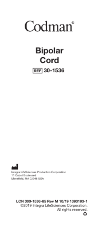 Bipolar Cord 30-1536  Integra LifeSciences Production Corporation 11 Cabot Boulevard Mansfield, MA 02048 USA  LCN 300-1536-85 Rev M 10/19 1393193-1 ©2019 Integra LifeSciences Corporation. All rights reserved.  