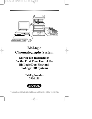 4006147a.qxd  12/22/2000  1:29 PM  Page i  Table of Contents Introduction ...1 1. 2.  Starter Kit Components ...1 Other Materials You Will Need ...2  Part 1 BioLogic Duo-Flow Chromatography System Section 1  Preparation for Use of the System ...3  Section 2  Anion Exchange Separation of Protein Standards ...7  2.1 2.2 2.3 2.4 2.5  Overview of the Procedure ...7 Buffer Preparation ...8 Sample Preparation...8 Installation of the UNO™ Q1 column...8 Priming the Gradient Pumps and Equilibrating the UNO Q1 Column...9 Creating a Method ...9  2.6  Part 2 BioLogic HR Chromatography System Section 3  Preparation for Use of the System ...16  Section 4  Anion Exchange Separation of Protein Standards ...22  4.1 4.2 4.3 4.4 4.5  Overview of the Procedure ...22 Buffer Preparation ...23 Sample Preparation...23 Installation of the UNO Q1 Column...23 Priming the Gradient Pumps and Equilibrating the UNO Q1 Column...24 Creating a Method for the Manual BioLogic HR System...24 Creating a Method for the Automated BioLogic HR system ...31  4.6 4.7  