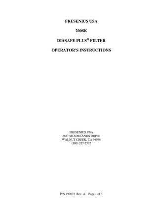 FRESENIUS USA 2008K DIASAFE PLUS® FILTER OPERATOR'S INSTRUCTIONS  FRESENIUS USA 2637 SHADELANDS DRIVE WALNUT CREEK, CA 94598 (800) 227-2572  P/N 490072 Rev. A Page 1 of 3  