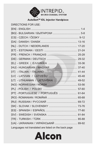 DIRECTIONS FOR USE: [EN] - ENGLISH ... 1-4 [BG] - BULGARIAN / БЪЛГАРСКИ ... 5-8 [CS] - CZECH / ČESKY ... 9-12 [DA] - DANISH / DANSK ... 13-16 [NL] - DUTCH / NEDERLANDS ... 17-20 [ET] - ESTONIAN / EESTI ... 21-24 [FR] - FRENCH / FRANÇAIS ... 25-28 [DE] - GERMAN / DEUTSCH ... 29-32 [EL] - GREEK / EΛΛHNIKA ... 33-36 [HU] - HUNGARIAN / MAGYAR ... 37-40 [IT] - ITALIAN / ITALIANO ... 41-44 [LV] - LATVIAN / LATVIEŠU ... 45-48 [LT] - LITHUANIAN / LIETUVIŠKAI ... 49-52 [NO] - NORWEGIAN / NORSK ... 53-56 [PL] - POLISH / POLSKI ... 57-60 [PT] - PORTUGUESE / PORTUGUÊS ... 61-64 [RO] - ROMANIAN / ROMÂNĂ ... 65-68 [RU] - RUSSIAN / РУССКИЙ ... 69-72 [SK] - SLOVAK / SLOVENSKY ... 73-76 [ES] - SPANISH / ESPAÑOL ... 77-80 [SV] - SWEDISH / SVENSKA ... 81-84 [TR] - TURKISH / TÜRK ... 85-88 [UA] - UKRAINIAN / УКРАЇНСЬКИЙ ... 89-92 Languages not translated are listed on the back page  