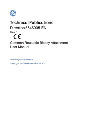 Table of Contents Table of Contents... 2 Safety Precautions ... 3 Biopsy Overview ... 9 E8C Reusable Biopsy Guide Attachment Instructions ... 12 ERB7/ERB Biopsy Attachment ... 20 Instructions ... 20 Cleaning, disinfection and Sterilization ... 29 Storage and Transport ... 33 Regular Maintenance... 34  Common Reusable Biopsy Attachment User Manual 5846005 Rev.1  2  