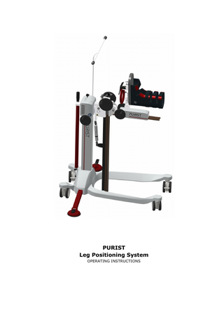 PURIST  OPERATING INSTRUCTIONS Notes for users  Table of Contents Table of Contents... 3 1.  Notes for users ... 5  1.1.  Using this user manual ... 5  1.2.  Instructions are part of the product ... 5  1.3.  Warning and danger symbols ... 6  1.4.  Warning signs and symbols on the device and the packaging ... 6  1.5.  Typographical conventions and symbols ... 8  1.6.  Acronyms and abbreviations ... 8  1.7.  Figures in this user manual ... 8  2.  Product description ... 9  2.1.  Overall illustration ... 9  2.2.  Scope of delivery and components ... 10  2.3.  Check upon receipt ... 12  2.4.  Device properties ... 12  2.5. 2.5.1.  Function / Performance description ... 12 Performance characteristics ... 13  2.6.  Product service life ... 13  2.7.  Warranty and Guarantee ... 13  3.  General Safety Notes ... 14  3.1.  Use for the intended purpose ... 14  3.2.  Use in contradiction to intended use ... 15  3.3.  Hazards when used as intended ... 16  3.4.  Qualifications of operating, assembly and maintenance personnel ... 21  3.5.  Original replacement parts ... 21  3.6.  Notes on product liability ... 21  3.7.  Conformity ... 21  4.  Preparing the Product for Use ... 22  4.1.  Required tools, equipment, and staff ... 22  4.2.  Unpacking the PURIST Leg Positioning System ... 22  4.3. 4.3.1. 4.3.2. 4.3.3. 4.3.4. 4.3.5.  Assembling the PURIST Leg Positioning System ... 24 Mounting the height setting device onto the chassis... 24 Fit the pendulum to the height setting device... 28 Fit the traction rail to the pendulum ... 30 Fit the boot holder to the traction rail ... 34 Fitting the drape holder ... 36  4.4. 4.4.1.  Move PURIST ... 37 Transport position ... 37  4.5.  Final examination ... 40  5.  Operation ... 41  5.1.  Overview ... 41  5.2.  Carrying out the individual steps ... 42  SUP_7.036_Rev01  3 (80)  