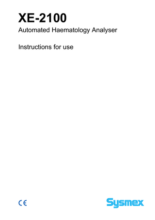 Table of contents  Table of contents 1.  Introduction ... 1-1  1.1 1.2 1.3  Danger information in this manual... 1-3 Protected names ... 1-3 Abbreviations used throughout this manual ... 1-4  2.  Safety information... 2-1  2.1 2.2 2.3 2.4 2.5 2.6 2.7 2.8 2.9 2.10 2.11 2.12 2.13  Specified conditions of use... 2-1 General information ... 2-1 Installation ... 2-2 Electro-magnetic compatibility (EMC) ... 2-2 Avoidance of infections... 2-2 Handling of reagents ... 2-3 Control blood ... 2-3 Laser... 2-3 Maintenance ... 2-4 Disposal of materials ... 2-4 Markings on the instrument ... 2-4 Personnel ... 2-10 Interpretative messages (Flags) ... 2-10  3.  Design and Function... 3-1  3.1 3.2 3.3 3.4 3.5 3.6 3.7  Overview... 3-1 Main Unit ... 3-2 Pneumatic Unit ... 3-9 Sampler ... 3-11 Information Processing Unit (IPU) ... 3-12 Functional description... 3-15 Analysis mode ... 3-17  4.  Reagents ... 4-1  General information ... 4-1 CELLPACK... 4-2 CELLSHEATH ... 4-3 STROMATOLYSER-FB... 4-4 STROMATOLYSER-4DL... 4-5 STROMATOLYSER-4DS ... 4-6 STROMATOLYSER-NR LYSING REAGENT STROMATOLYSER-NR DYE... 4-7 4.8 SULFOLYSER... 4-8 4.9 STROMATOLYSER-IM ... 4-9 4.10 RET-SEARCH(II) DILUENT (RED-300) RET-SEARCH(II) DYE (RED-800) ... 4-10 4.11 CELLCLEAN... 4-11  07.2003 – 3.0_en  4.1 4.2 4.3 4.4 4.5 4.6 4.7  Sysmex XE-2100 - Instructions for use  I  