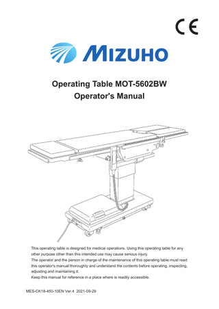 Table of contents 1.  Introduction…………………………………………………………… 1 1.1 1.2 1.3  2.  Safety precaution…………………………………………………… 3 2.1 2.2  3.  Installation and battery charging………………………………………………..13 Turning on/off the power…………………………………………………………18 Operating the emergency stop switch……………………………………………21 Fixing and unfixing the operating table…………………………………………22 Brake Release………………………………………………………………………23 Tilting the tabletop laterally………………………………………………………24 Trendelenburg………………………………………………………………………25 Bending the back plate……………………………………………………………27 Changing the tabletop height……………………………………………………28 Sliding the tabletop…………………………………………………………………29 Flexing or reflexing the tabletop…………………………………………………30 Returning to level…………………………………………………………………32 Adjusting the head plate…………………………………………………………33 Adjusting the leg plate……………………………………………………………35  Maintenance and inspection………………………………………39 5.1 5.2 5.3  6.  Main unit…………………………………………………………………………… 11 Control unit…………………………………………………………………………12  Operation………………………………………………………………13 4.1 4.2 4.3 4.4 4.5 4.6 4.7 4.8 4.9 4.10 4.11 4.12 4.13 4.14  5.  Read thoroughly before using…………………………………………………… 3 Labeling…………………………………………………………………………… 7  Section Introduction…………………………………………………11 3.1 3.2  4.  This manual………………………………………………………………………… 1 Intended use and this product…………………………………………………… 1 Accessories………………………………………………………………………… 2  Inspection before and after use…………………………………………………39 Periodic replacement parts………………………………………………………41 Version information of the software………………………………………………41  Specification…………………………………………………………42 6.1 6.2  Specification table…………………………………………………………………42 External view………………………………………………………………………44  7.  Troubleshooting………………………………………………………45  8.  Before contacting for repairs………………………………………46  App.-1 Electromagnetic Compatibility…………………………………48 App.-2 Glossary………………………………………………………………51  