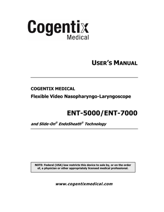 Table of Contents How to Use This Manual ... i Organization of this Manual ... i Additional Information ... ii 1 Symbols and Terms ... 1 Symbols ... 1 Terms ... 2 2 Important Information ... 3 Intended Use ... 3 User Qualifications ... 3 Reprocessing ... 3 Maintenance and Repair ... 4 Signal Words ... 4 Important Safety Precautions ... 4 Preparation, Inspection, and Assembly ... 4 During Use ... 5 Reprocessing ... 6 3 Endoscope and Accessories ... 7 Inspect the Standard Set ... 7 Equipment Diagrams ... 8 ENT-5000/ENT-7000 Flexible Video Nasopharyngo-Laryngoscope ... 8 DPU-5000/7000 Series Digital Video Processor ... 10 The Slide-On® EndoSheath® Technology ... 11 Accessories ... 11 Video Processor ... 11 Light Sources ... 11 Leak Testing ... 12 Reprocessing ... 12 4 Preparation, Inspection and Operation ... 13 Preparation and Inspection ... 14 Select an Installation Site ... 14 Endoscope Operation ... 15 5 Reprocessing ... 17 Reprocessing Steps ... 18 ENT-5000/ENT-7000 Flexible Video Nasopharyngo-Laryngoscope User’s Manual  iii  