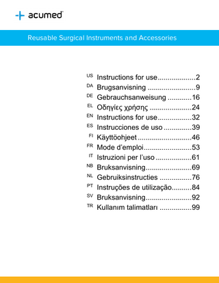 Reusable Surgical Instruments and Accessories  Instructions for use ... 2 DA Brugsanvisning ... 9 DE Gebrauchsanweisung ... 16 EL Οδηγίες χρήσης ... 24 EN Instructions for use ... 32 ES Instrucciones de uso ... 39 FI Käyttöohjeet ... 46 FR Mode d’emploi ... 53 IT Istruzioni per l’uso ... 61 NB Bruksanvisning ... 69 NL Gebruiksinstructies ... 76 PT Instruções de utilização... 84 SV Bruksanvisning ... 92 TR Kullanım talimatları ... 99 US  