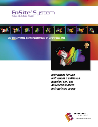 3  Table of contents  Chapter 1: Introduction 5 Indications for use 5 System description 5 General system features 6 Features removed in version 5.0 8 System components 9 Primary system components 9 Additional components 9 Components not included 10 Connection diagram 11 Warnings and cautions 12 Conventions used in this document 16 Emphasis text 16 Using the mouse 16 Identifying common interface elements 17  Chapter 2: Operational overview 19 Operational overview 19 Basic methodology 20 Location algorithms 20 Geometry creation: EnSite Array or EnSite NavX studies 20 Noncontact mapping signal algorithm for EnSite Array studies 21 Introduction to operating modes 21 Introduction to the study screen 22 Identifying parts of the study screen 22 Common controls 23 The control panel 23 The menu bar 24 Using the Notebook 26 Saving event markers 26 Saving bookmarks 27 Using templates 27 Loading template attributes 27 Saving current settings as a template 28  Chapter 3: External connections 29 Identifying connections 29 The Breakout Box 30 The PIU 30 Connecting the fiber-optic cable 30 Securing the Breakout Box 31 Connecting a system reference electrode 31 Connecting EnSite NavX surface electrodes 32 Connecting ECG electrodes 33 Connecting ablation catheters and generators 34 Connecting an RF generator to the Breakout Box 34 Connecting an RF ablation catheter to the Breakout Box 35  Connecting conventional diagnostic catheters 36 Connecting conventional catheters for an EnSite NavX study 36 Connecting conventional catheters for an EnSite Array study 38 Connecting the EnSite Array 38 Connecting an external stimulator 39 Connecting an auxiliary unipolar reference 39 Connecting digital and analog signals 40  Chapter 4: Starting and ending studies 41 Starting the system 41 Starting a new study 43 Managing records 44 Searching for patient records 44 Modifying patient records 44 Removing patient records 44 Importing patient and study records 44 Modifying study records 44 Copying study records to disk 44 Deleting studies 45 Accessing a saved study 45 Ending a study 46  Chapter 5: The CheckWizard and signal setup 47 Signal parameters and filter definitions 47 Using the CheckWizard 49 Checking ECG signals 49 Setting up EP catheters 49 Checking EP catheter signals 51 Validating the EnSite Array and checking signals 51 Setting up EnSite NavX 53 Setting up the display of waveforms 54 Adjusting individual controls 55 Using Respiration Compensation 56 Collecting respiration data 56 Re-collecting respiration data 56 Using triggers 57 Identifying current trigger settings 57 Setting trigger parameters 57 Using stimulus steering and blanking 58 Using stimulus steering 58 Using stimulus blanking 58 Using saturation recovery 59  Chapter 6: Using EnGuide and creating a geometry 61 Using the EnGuide navigation system 61 EnGuide locator display 61  
