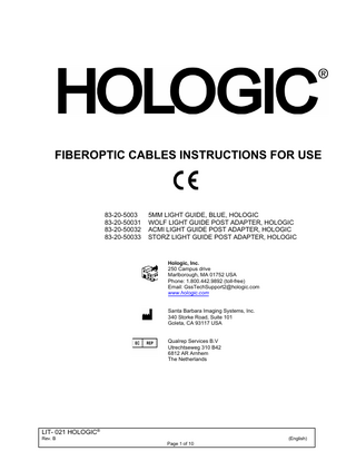 FIBEROPTIC CABLES INSTRUCTIONS FOR USE  83-20-5003 83-20-50031 83-20-50032 83-20-50033  5MM LIGHT GUIDE, BLUE, HOLOGIC WOLF LIGHT GUIDE POST ADAPTER, HOLOGIC ACMI LIGHT GUIDE POST ADAPTER, HOLOGIC STORZ LIGHT GUIDE POST ADAPTER, HOLOGIC  Hologic, Inc. 250 Campus drive Marlborough, MA 01752 USA Phone: 1.800.442.9892 (toll-free) Email: GssTechSupport2@hologic.com www.hologic.com Santa Barbara Imaging Systems, Inc. 340 Storke Road, Suite 101 Goleta, CA 93117 USA Qualrep Services B.V Utrechtseweg 310 B42 6812 AR Arnhem The Netherlands  LIT- 021 HOLOGIC® Rev. B  Page 1 of 10  (English)  