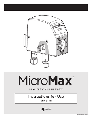 ax m o r c i m ™  N XYGE AIR/O DER N E BL  OW  LOW FL  60  70  50  80 40 90 30 21 O2%  100  MicroMax  ™  LOW FLOW / HIGH FLOW  Instructions for Use ENGLISH  R203M13-001 REV. D  